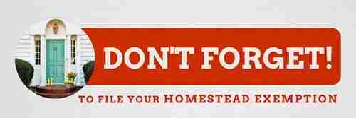 reminder to Dont Forget to file your Homestead Exemption